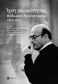 IXNI AIONIOTITAS Thodoros Angelopoulos (1935-2012)